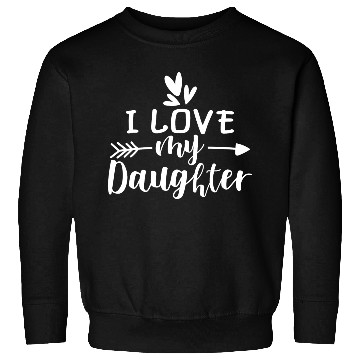 Discover I Love My Daughter Sweatshirts