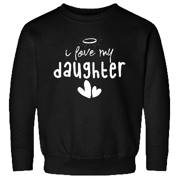 Discover I Love My Daughter Sweatshirts