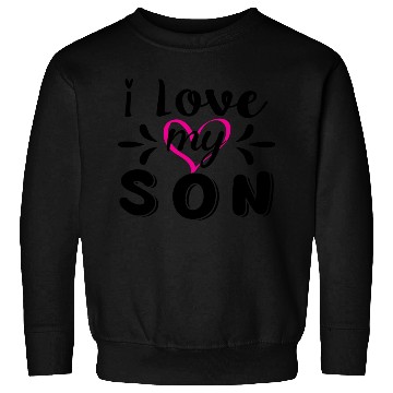 Discover I Love My Son Sweatshirts