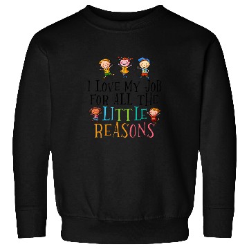 Discover I Love My Job For All Reasons Sweatshirts
