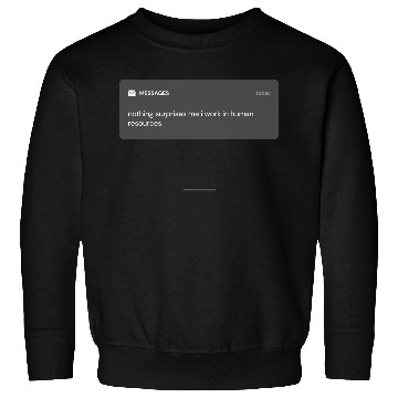 Discover Fun nothing surprises me i work in human resources Sweatshirts
