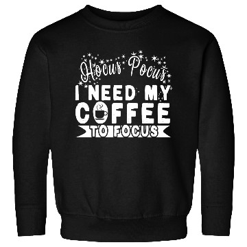 Discover Hocus Pocus I Need My Coffee To Focus Sweatshirts