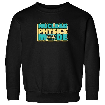 Discover Physics Physicist Nuclear Physics Sweatshirts