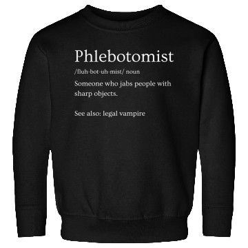 Discover Phlebotomist Definition Funny Phlebotomy Sweatshirts