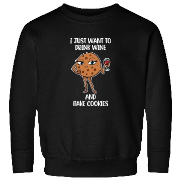 Discover Drink Wine And Bake Cookies Funny Cookie Gift Sweatshirts