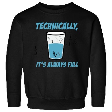Discover SCIENCE Technically It's Always Full Sweatshirts