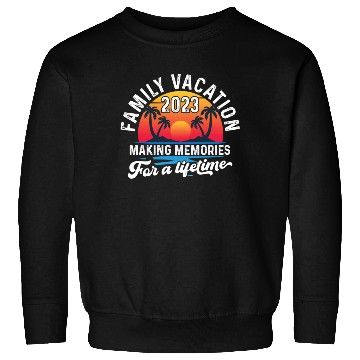 Discover Family Vacation 2023 Making Memories Sweatshirts