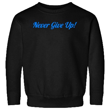 Discover never give up Sweatshirts
