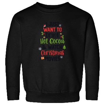 Discover Drink Hot Cocoa And Watch Christmas Movies Cute Sweatshirts