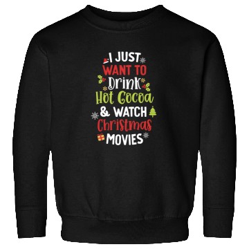 Discover Drink Hot Cocoa And Watch Christmas Movies Cute Sweatshirts