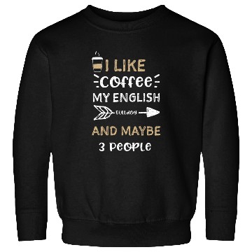 Discover I Like Coffee My English Bulldog... Sweatshirts