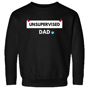 Discover UNSUPERVISED DAD FUNNY CUTE DESIGN Sweatshirts