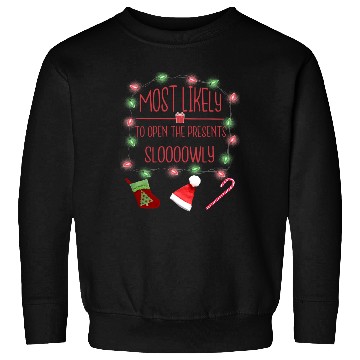 Discover Most Likely To Open The Presents Slowly Sweatshirts
