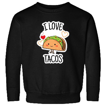 Discover I Love Tacos Sweatshirts