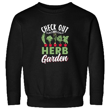 Discover Check Out My Herb Garden Gardening Herbs Herbalist Sweatshirts
