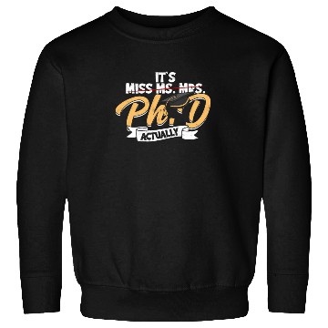 Discover It's Ph.D Actually Doctorate Philosophy Phd Sweatshirts