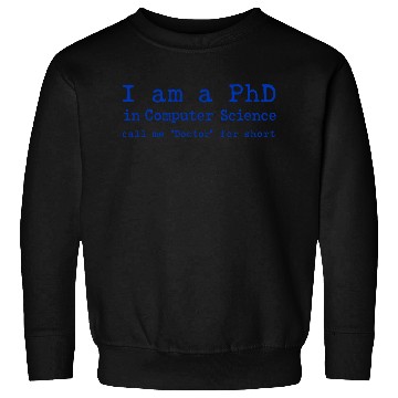 Discover PhD in Computer Science! Sweatshirts