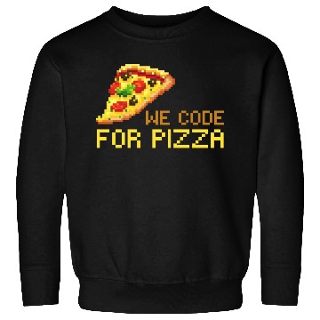 Discover We Code For Pizza | Software Developer Meme Sweatshirts