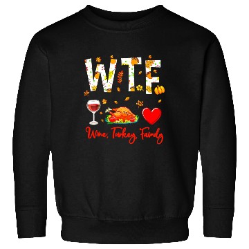 Discover Wine Turkey Family WTF Funny Thanksgiving Sweatshirts