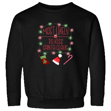 Discover Most Likely To Kiss Santa Claus Funny Christmas Sweatshirts