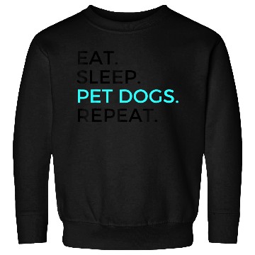Discover Funny Eat Sleep Pet Dogs Repeat Dog Lovers Sweatshirts