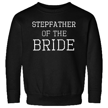 Discover Stepfather Of The Bride Coordinating Wedding Party Sweatshirts