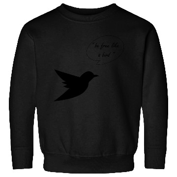 Discover be free like a bird Sweatshirts