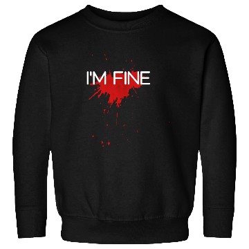 Discover I'm fine design, funny & bloody design Sweatshirts