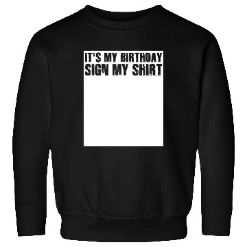 Discover Its my Birthday Sign My Sweatshirts