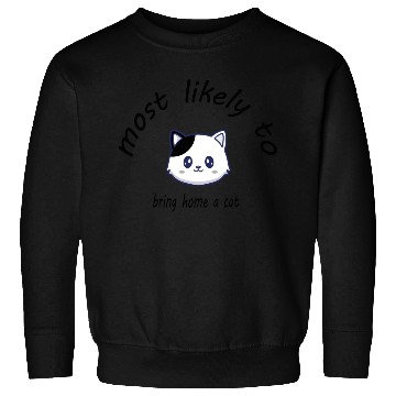 Discover most likely to bring home a cat Sweatshirts