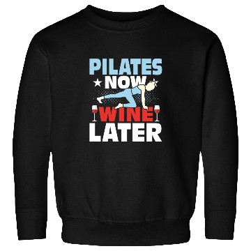 Discover Pilates Now Wine Later Exercise Fitness Sweatshirts
