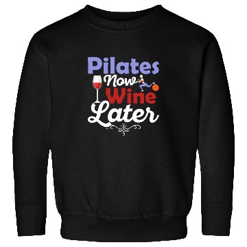 Discover Pilates Now Wine Later Fitness Exercise Sweatshirts