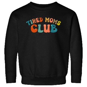 Discover Tired Moms Club - Mother's day Sweatshirts