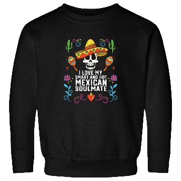 Discover I Love My Smart And Hot Mexican Soulmate Mexico Sweatshirts