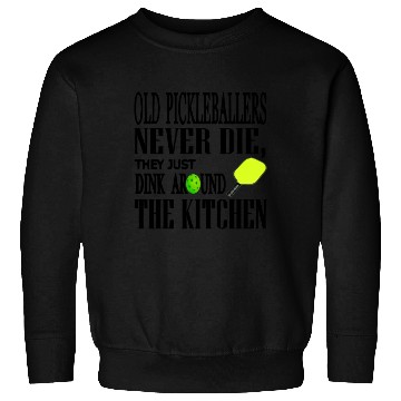 Discover Funny Pickleball Saying Sweatshirts