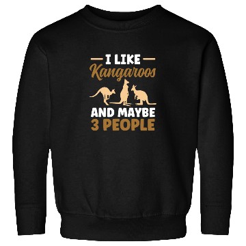 Discover I Like Kangaroos And Maybe 3 People Lover Kangaroo Sweatshirts