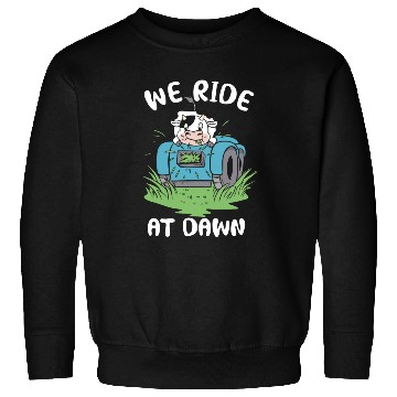 Discover We Ride At Dawn Dad Lawn Mower Make Laugh Day Yard Sweatshirts