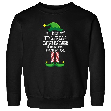 Discover Spread Christmas Cheer Is Singing Loud Sweatshirts