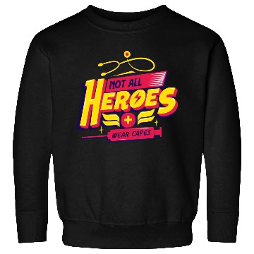 Discover Not All Heroes Wear Capes Sweatshirts