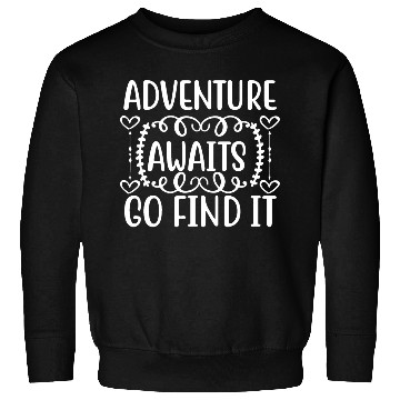 Discover adventure awaits go find it Sweatshirts