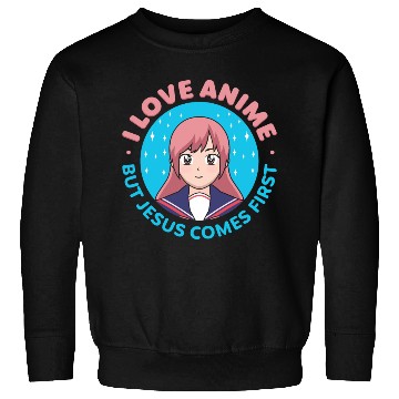 Discover I Love Anime But Jesus Comes First Sweatshirts