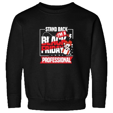 Discover Stand Back I'm A Black Friday Professional Sweatshirts