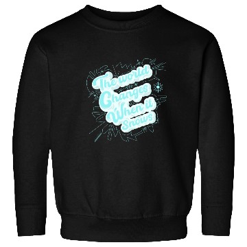 Discover The world changes when it snows Sweatshirts