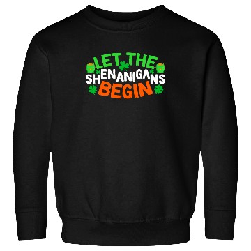 Discover Let The Shenanigans Begin Funny Saint Patricks She Sweatshirts