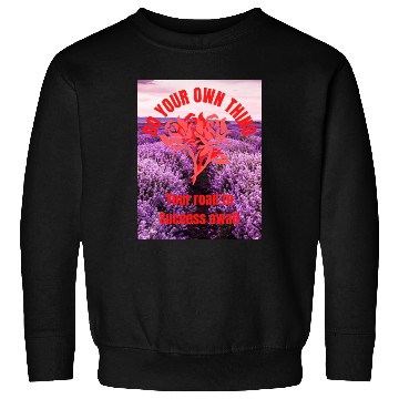Discover Do your own things, Your road to success awaits. Sweatshirts