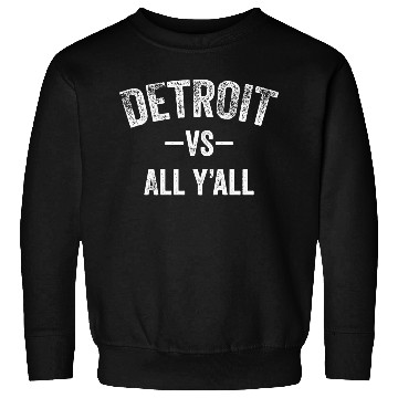 Discover Detroit Vs All Y'All Funny Michigan Sports Sweatshirts