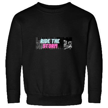 Discover RIDE THE STORM, STUNNING, EPIC AND COOL DESIGNS Sweatshirts