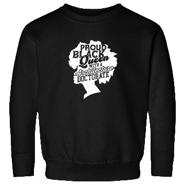 Discover Black Queen With Architecture Doctorate Phd Sweatshirts