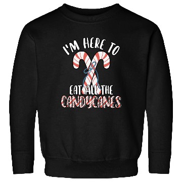 Discover I'm Here to Eat All The Candy Canes Funny Cute Sweatshirts