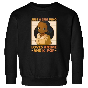 Discover just a Girl Who Loves Anime and K-POP Black Girl Sweatshirts